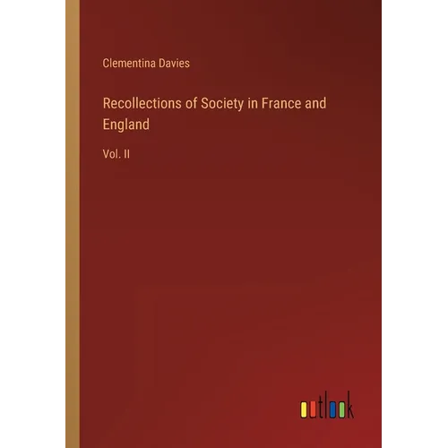 Recollections of Society in France and England: Vol. II