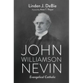 John Williamson Nevin: Evangelical Catholic