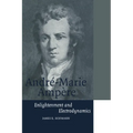 Andre-Marie Ampere: Enlightenment and Electrodynamics