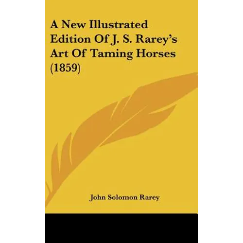 A New Illustrated Edition Of J. S. Rarey's Art Of Taming Horses (1859)
