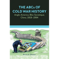 The ABCs of Cold War History: Anglo-America, Bloc Sovietique, China, 1919-1994