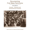 Documenting First Wave Feminisms, Volume II: Canada - National and Transnational Contexts