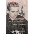 First Grandmaster of the Soviet Union: A Chess Biography of Boris Verlinsky