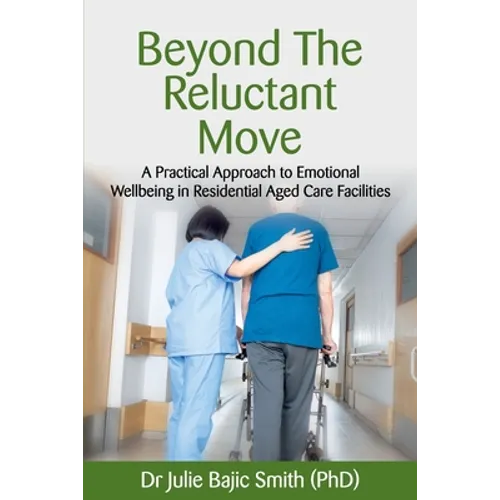 Beyond the Reluctant Move: A Practical Approach to Emotional Wellbeing in Residential Aged Care Facilities