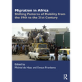 Migration in Africa: Shifting Patterns of Mobility from the 19th to the 21st Century