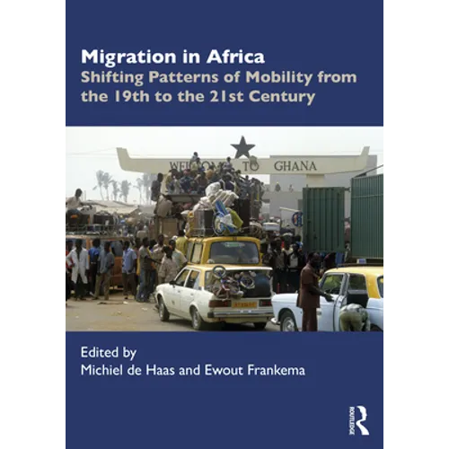 Migration in Africa: Shifting Patterns of Mobility from the 19th to the 21st Century