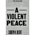 A Violent Peace: Media, Truth, and Power at the League of Nations