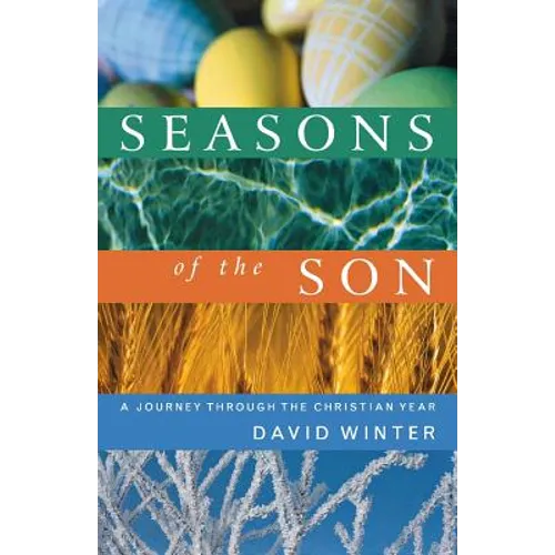 Seasons of the Son: A Journey Through the Christian Year