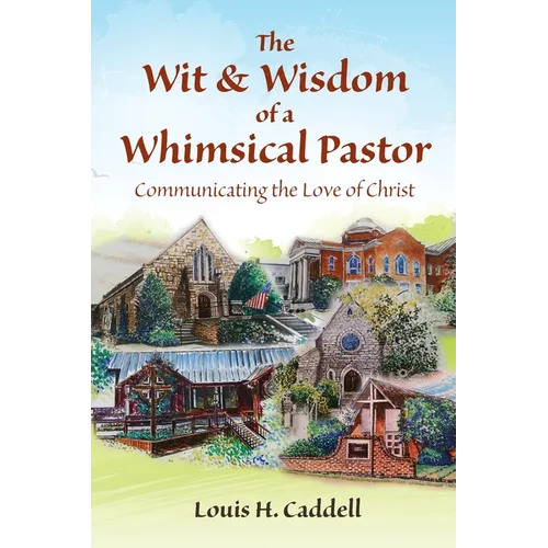 The Wit & Wisdom of a Whimsical Pastor: Communicating the Love of Christ