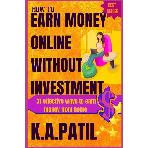How to Earn Money Online Without Investment: 31 effective ways to earn money from home..