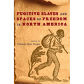 Fugitive Slaves and Spaces of Freedom in North America