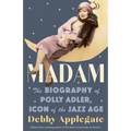 Madam: The Biography of Polly Adler, Icon of the Jazz Age