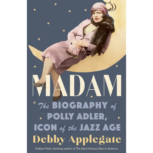 Madam: The Biography of Polly Adler, Icon of the Jazz Age