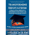 Transforming Education: A Whole System Approach to Empowering Young People and Achieving Sustainable Society