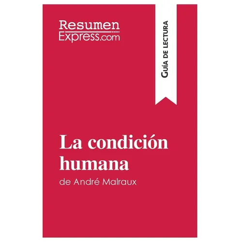 La condición humana de André Malraux (Guía de lectura): Resumen y análisis completo