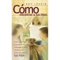 Cómo Disciplinar a Tus Hijos