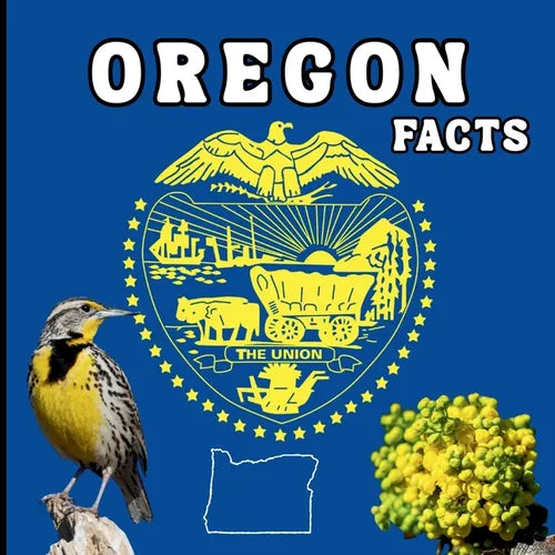 Oregon Facts: A Fun Guide to Oregon's Geography, History, Wildlife, and State Symbols for Kids Ages 6-12