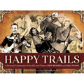 Happy Trails: A Pictorial Celebration of the Life and Times of Roy Rogers and Dale Evans