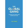 The Global Gang Running Our World and Ruining Our Lives