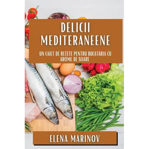 Delicii Mediteraneene: Un Caiet de Rețete pentru Bucătăria cu Arome de Soare