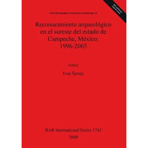 Reconocimiento arqueológico en el sureste del estado de Campeche, México: 1996-2005