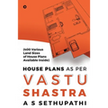 House Plans As Per Vastu Shastra: (400 Various Land Sizes of House Plans Available Inside)