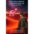 Jonathan Smyth Cowboy Sleuth: The Case of the Red Ghost Camel