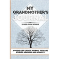 My Grandmother's Journal: A Guided Life Legacy Journal To Share Stories, Memories and Moments 7 x 10