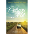 Return to Me: A Novella Inspired by True Events