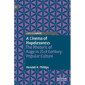 A Cinema of Hopelessness: The Rhetoric of Rage in 21st Century Popular Culture