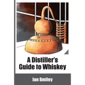 A Distiller's Guide to Whiskey