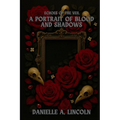 A Portrait of Blood and Shadows