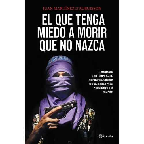 El Que Tenga Miedo a Morir Que No Nazca: Retrato de San Pedro Sula, Honduras / Fear Death, Don't Be Born