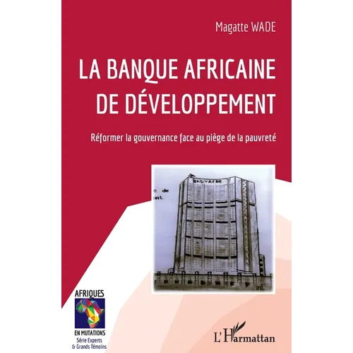 La Banque africaine de développement: Réformer la gouvernance face au piège de la pauvreté
