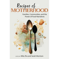 Recipes of Motherhood: Families, Communities, and the Power of Food Narratives