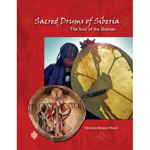 Sacred Drums of Siberia: The Soul of the Shaman