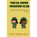 The Lil Super Snoopers Club 2nd Edition: Kid's Forensic Science Detectives