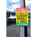 Listening to the Caribbean Sounds of Slavery, Revolt, and Race