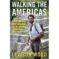 Walking the Americas: 1,800 Miles, Eight Countries, and One Incredible Journey from Mexico to Colombia