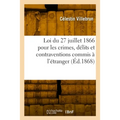 Droit Romain. de la Mise En Demeure Et Spécialement de la Clause Pénale: Droit Français. Loi Du 27 Juillet 1866 Pour Les Crimes, Délits Et Contraventi