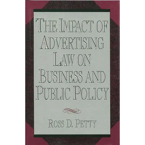 The Impact of Advertising Law on Business and Public Policy