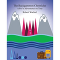 The Backgammon Chronicles: A Pro's Adventures on Tour, Volume 2 of 2
