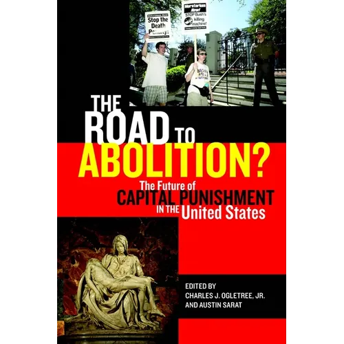 The Road to Abolition?: The Future of Capital Punishment in the United States