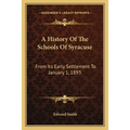 A History Of The Schools Of Syracuse: From Its Early Settlement To January 1, 1893