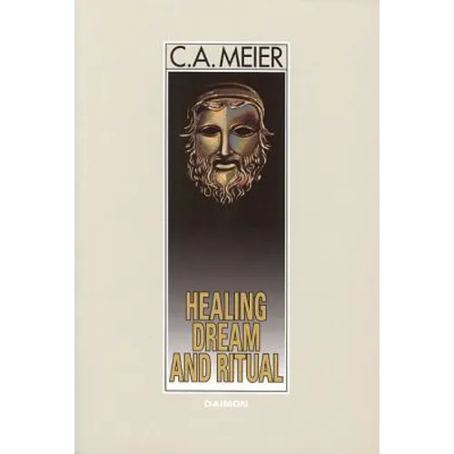 Healing Dream and Ritual: Ancient Incubation and Modern Psychotherapy