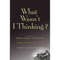 What Wasn't I Thinking?: A Memoir of Rebellion, Madness, and My Mother
