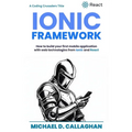 Developing a Mobile Application UI with Ionic and React: How to Build Your First Mobile Application with Common Web Technologies