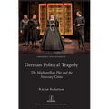 German Political Tragedy: The Machiavellian Plot and the Necessary Crime