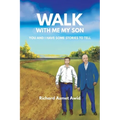 Walk With Me, My Son: You and I Have Some Stories to Tell