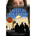 Saved by Her Enemy: An Iraqi Woman's Journey from the Heart of War to the Heartland of America